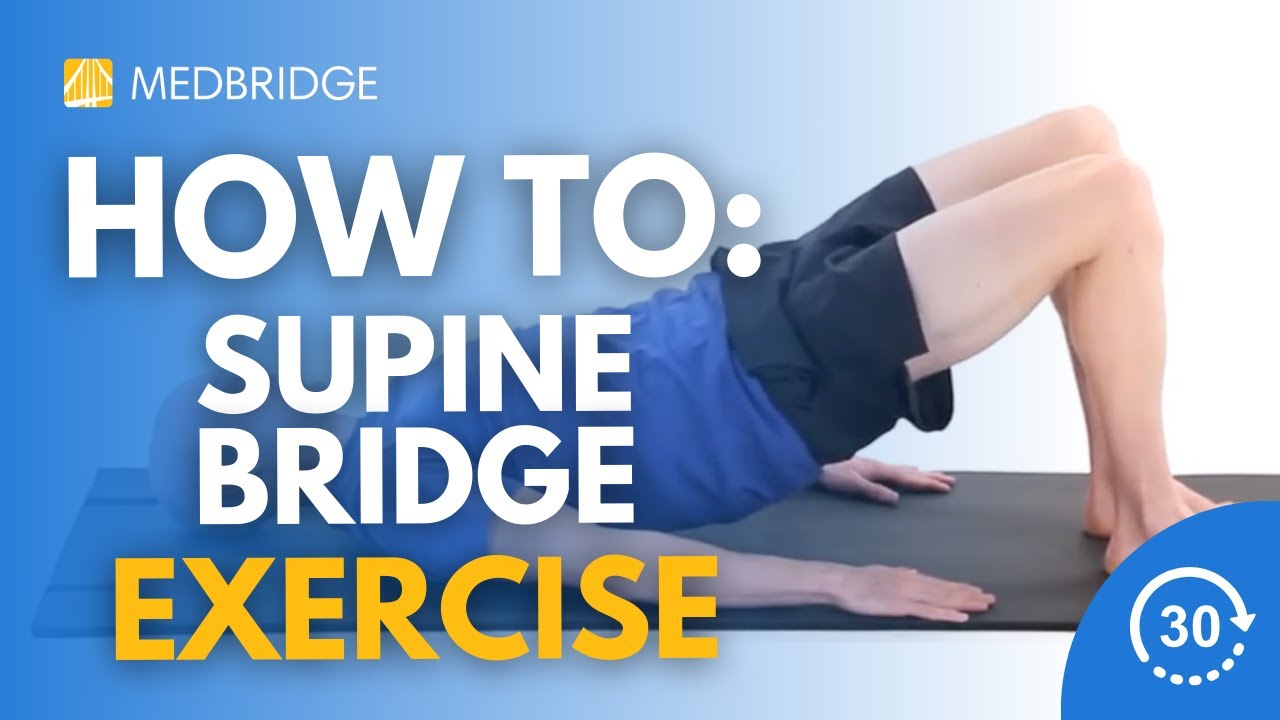 How to Do a Supine Bridge Exercise | 30 Seconds | MedBridge - YouTube