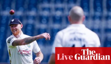 Ben Stokes plays for Durham, Sussex v Hampshire, and more: county cricket – live | Sport