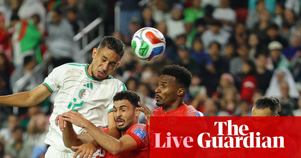 Jordan v Algeria: World Cup 2026 – live | World Cup 2026