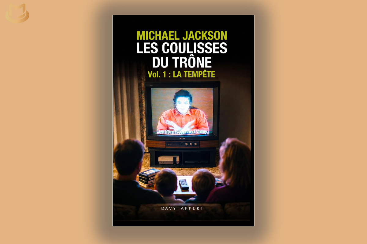 NEW BOOK: "Michael Jackson - Les Coulisses du Trône : Vol1. La Tempête"