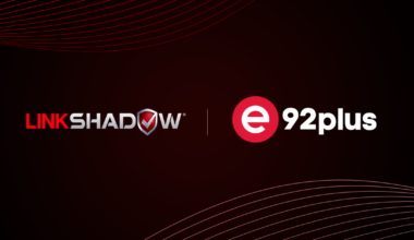 LinkShadow Expands Regional Footprint with e92Plus Distribution Partnership in the United Kingdom