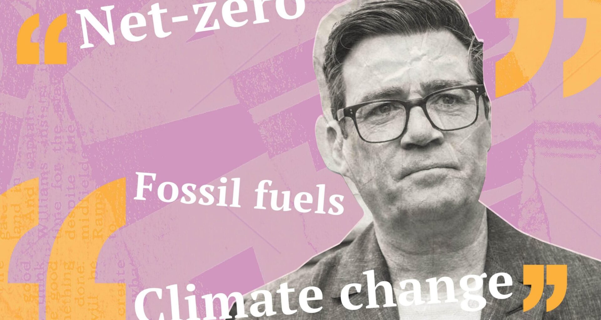 28 quotes from next UK leader Andy Burnham on climate, net-zero and fossil fuels