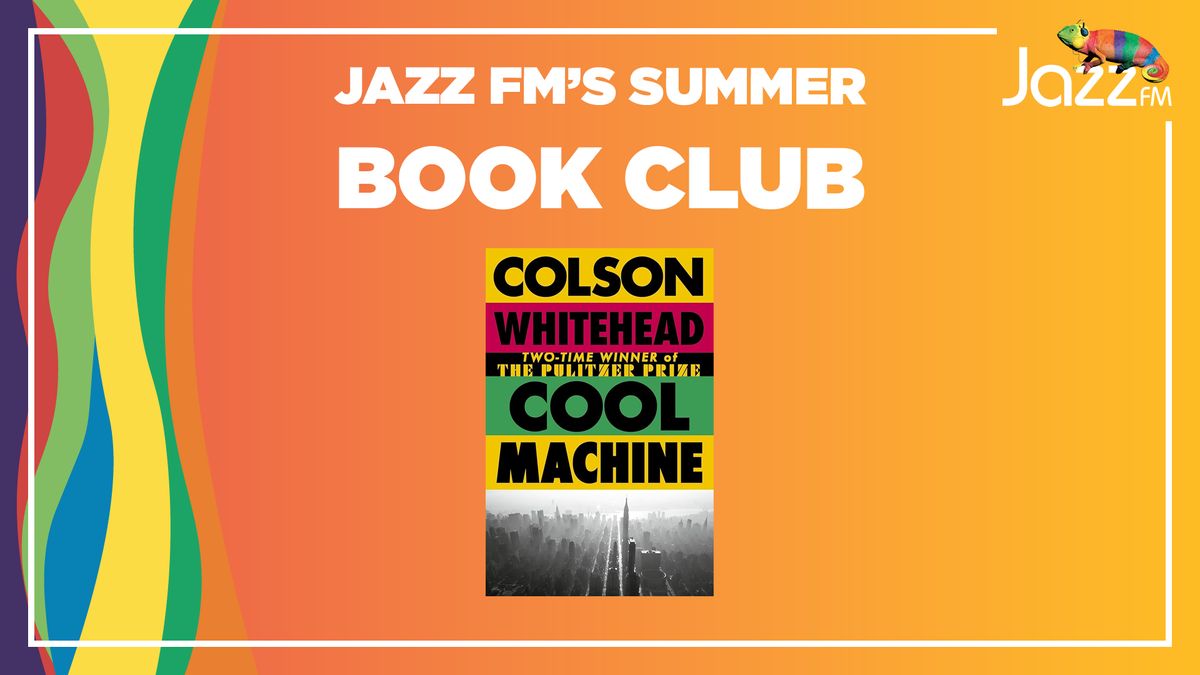 Jazz FM's Summer Book Club: WIN a copy of Cool Machine by Colson Whitehead | Win