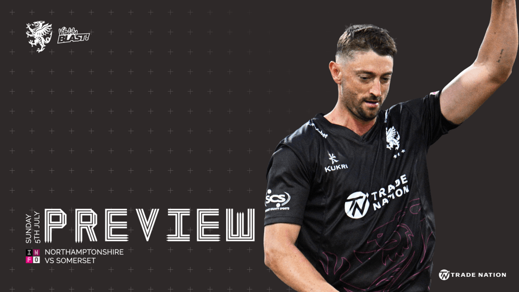 Vitality Blast Preview: Northants Steelbacks v Somerset