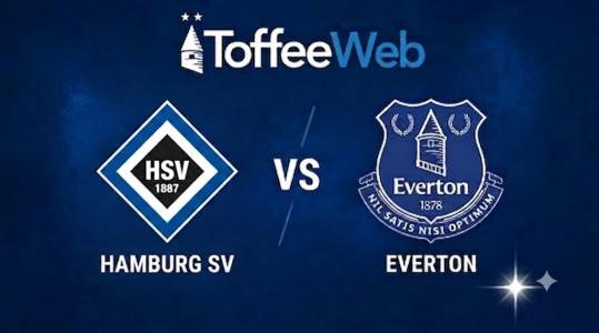 Pre-Season Friendly sees a late Everton win in Hamburg