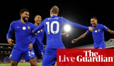 Fulham 2-3 Chelsea: Premier League – as it happened | Premier League