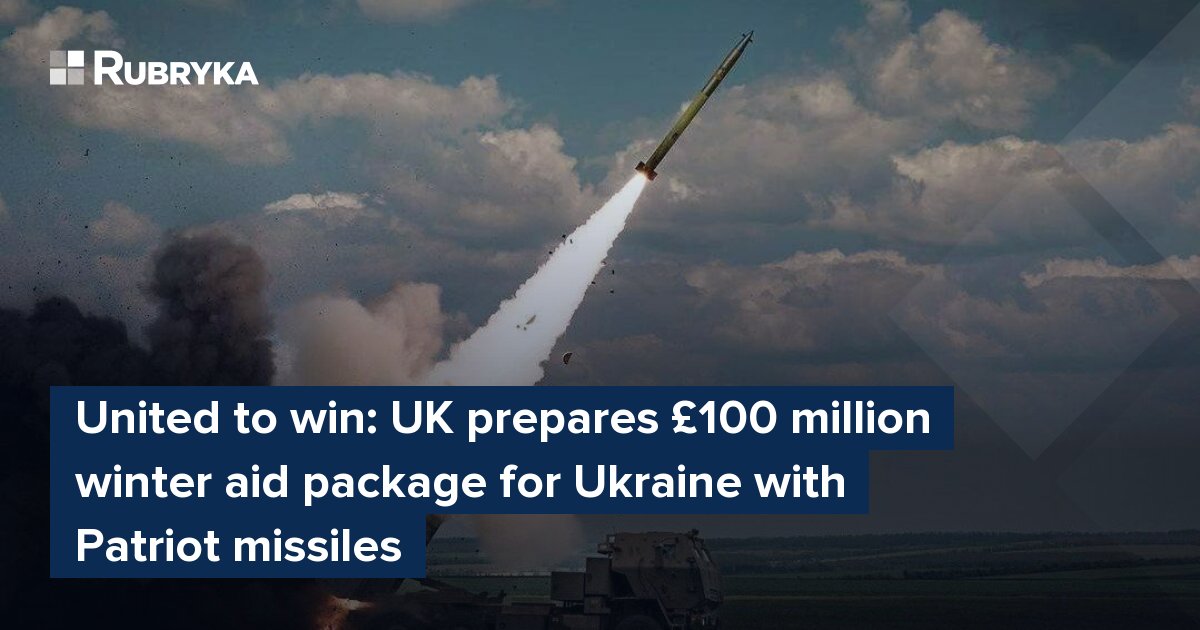 United to win: UK prepares £100 million winter aid package for Ukraine with Patriot missiles – Rubryka