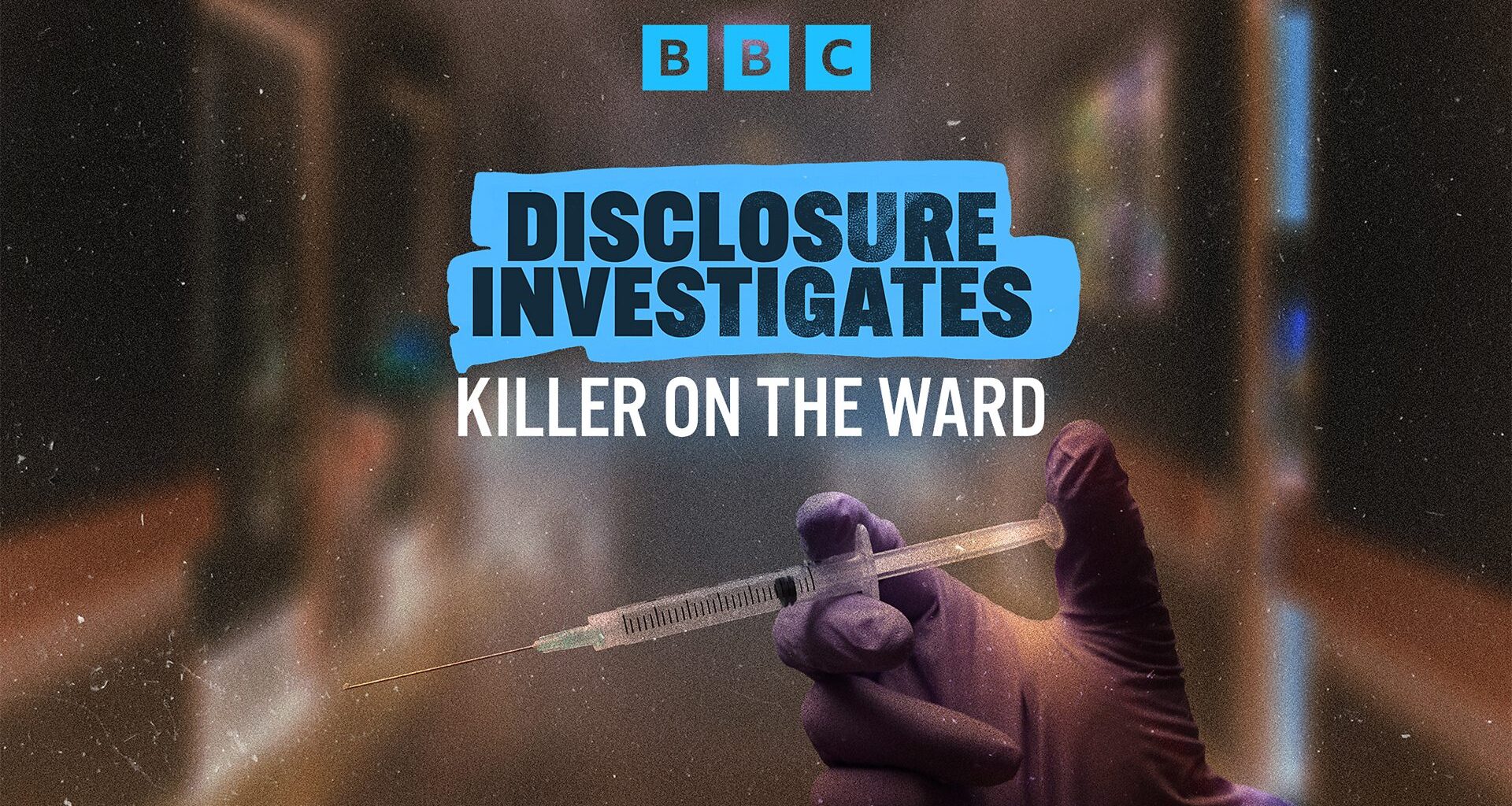 Disclosure Investigates: Killer on The Ward examines one of Britain's most controversial healthcare convictions