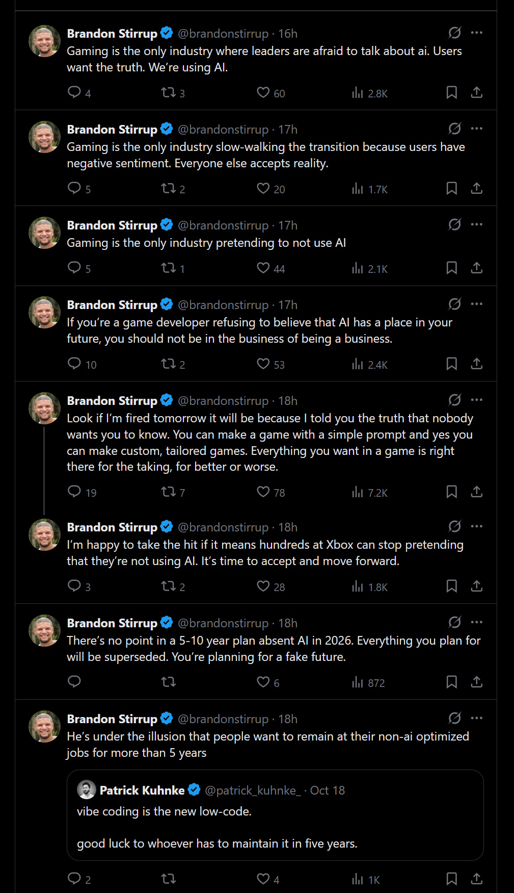 Gaming is the only industry where leaders are afraid to talk about AI. Users want the truth. We're using AI ... If you're a game designer refusing to believe that AI has a place in your future, you should not be in the business of being a business.