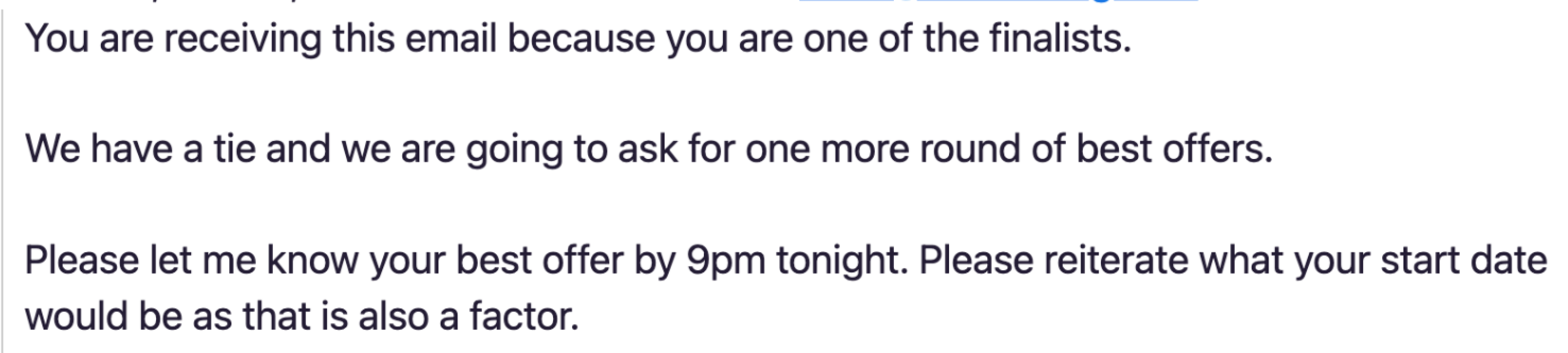 You are a finalist in a tie, asked to submit your best offer by 9pm tonight and include your preferred start date.