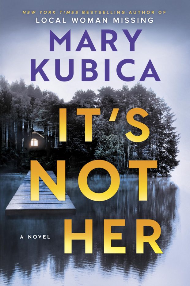 The book jacket for "It's Not Her," the latest from bestselling suspense novelist Mary Kubica, who will discuss it in a San Diego visit on Feb. 16. The book comes out Feb. 3. (Park Row)