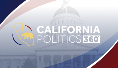 California Politics 360 Full Episode