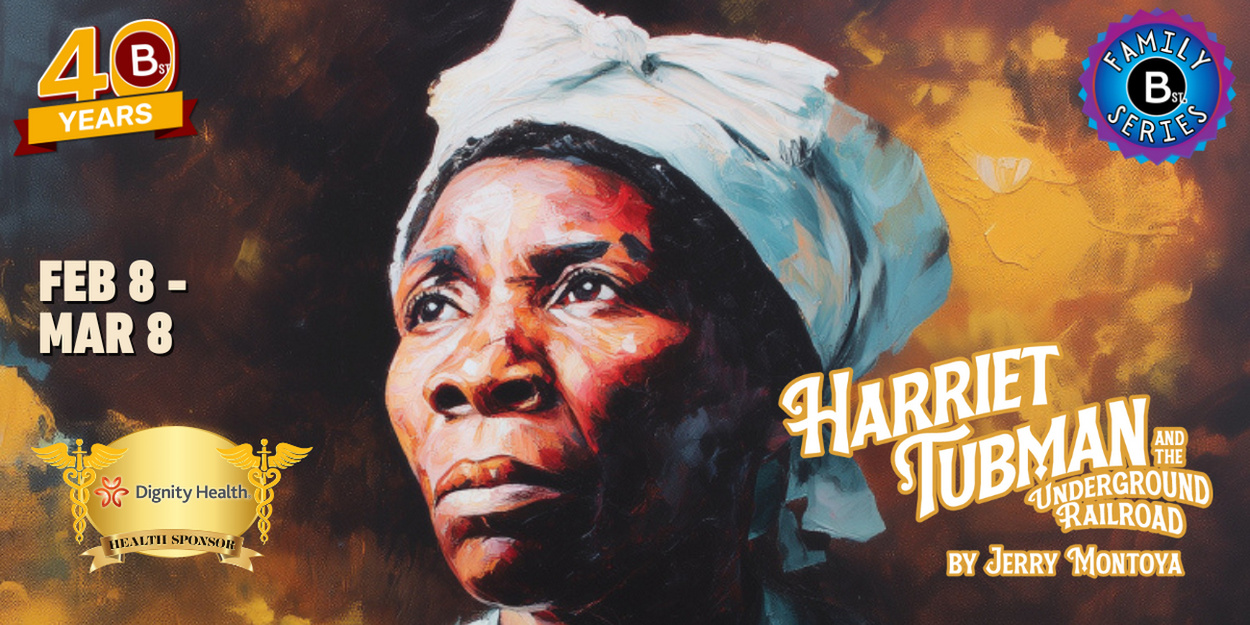 B Street Theatre to Stage HARRIET TUBMAN AND THE UNDERGROUND RAILROAD This February