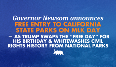 Governor Newsom announces free entry to California State Parks on MLK Day — as Trump swaps the “free day” for his birthday and whitewashes civil rights history from National Parks