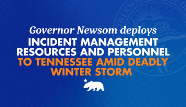 Governor Newsom deploys incident management resources and personnel to Tennessee amid deadly winter storm