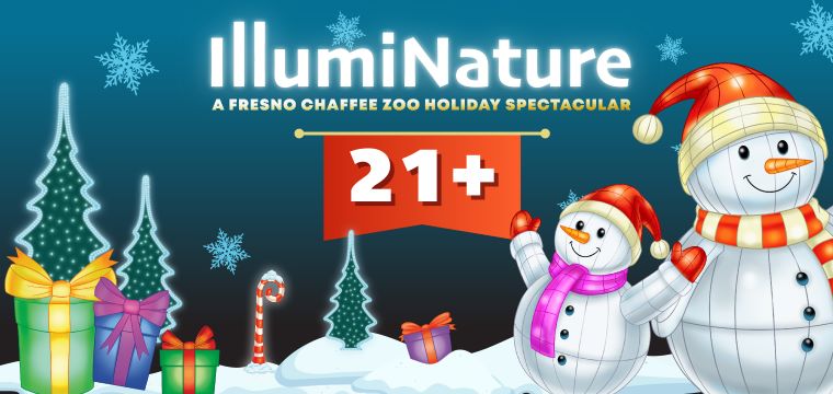 IllumiNature: A Fresno Chaffee Zoo Holiday Spectacular 21+ with images of snowflakes, glowing snowmen and Christmas trees.