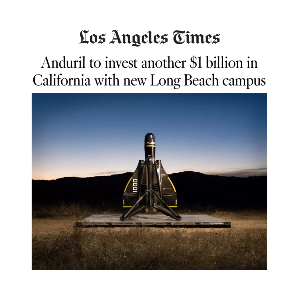 LA TIMES - Anduril to invest another $1 billion in California with new Long Beach campus