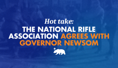 Hot take: The National Rifle Association agrees with Governor Newsom