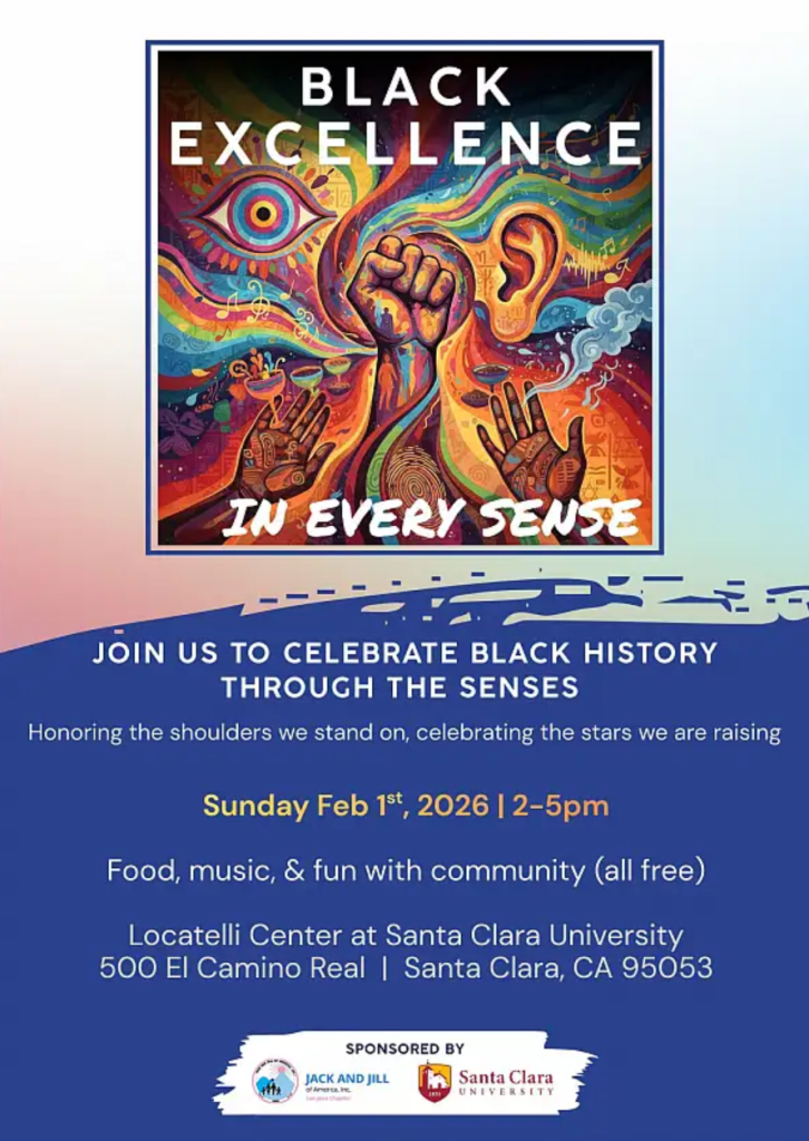 Black History Celebration: Excellence Through the Senses — 2 p.m. – 5 p.m. at Santa Clara University’s Locatelli Center (500 El Camino Real, Santa Clara)