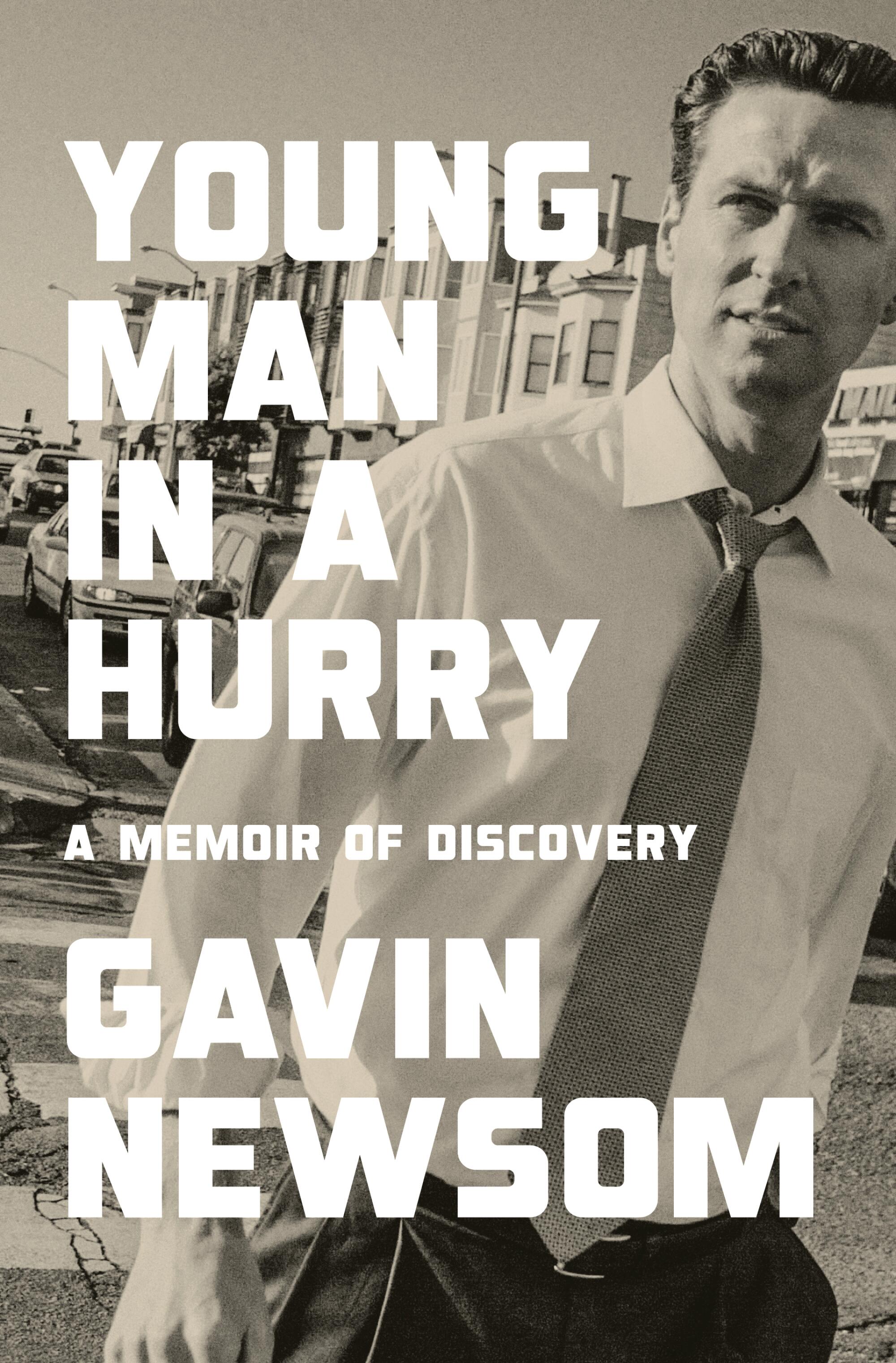 "Young Man in a Hurry: A Memoir of Discovery" by Gavin Newsom