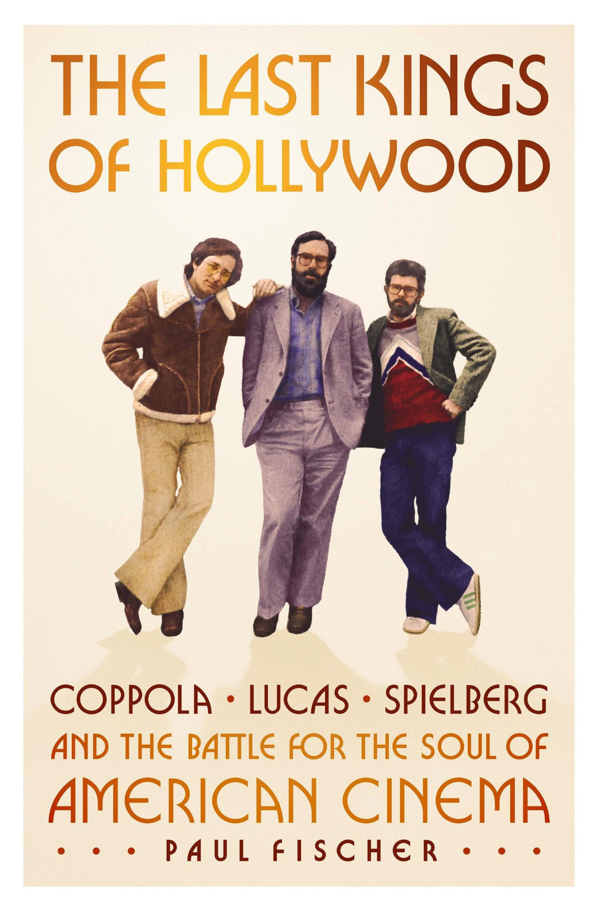 "The Last Kings of Hollywood: Coppola, Lucas, Spielberg and the Battle for the Soul of American Cinema" book cover
