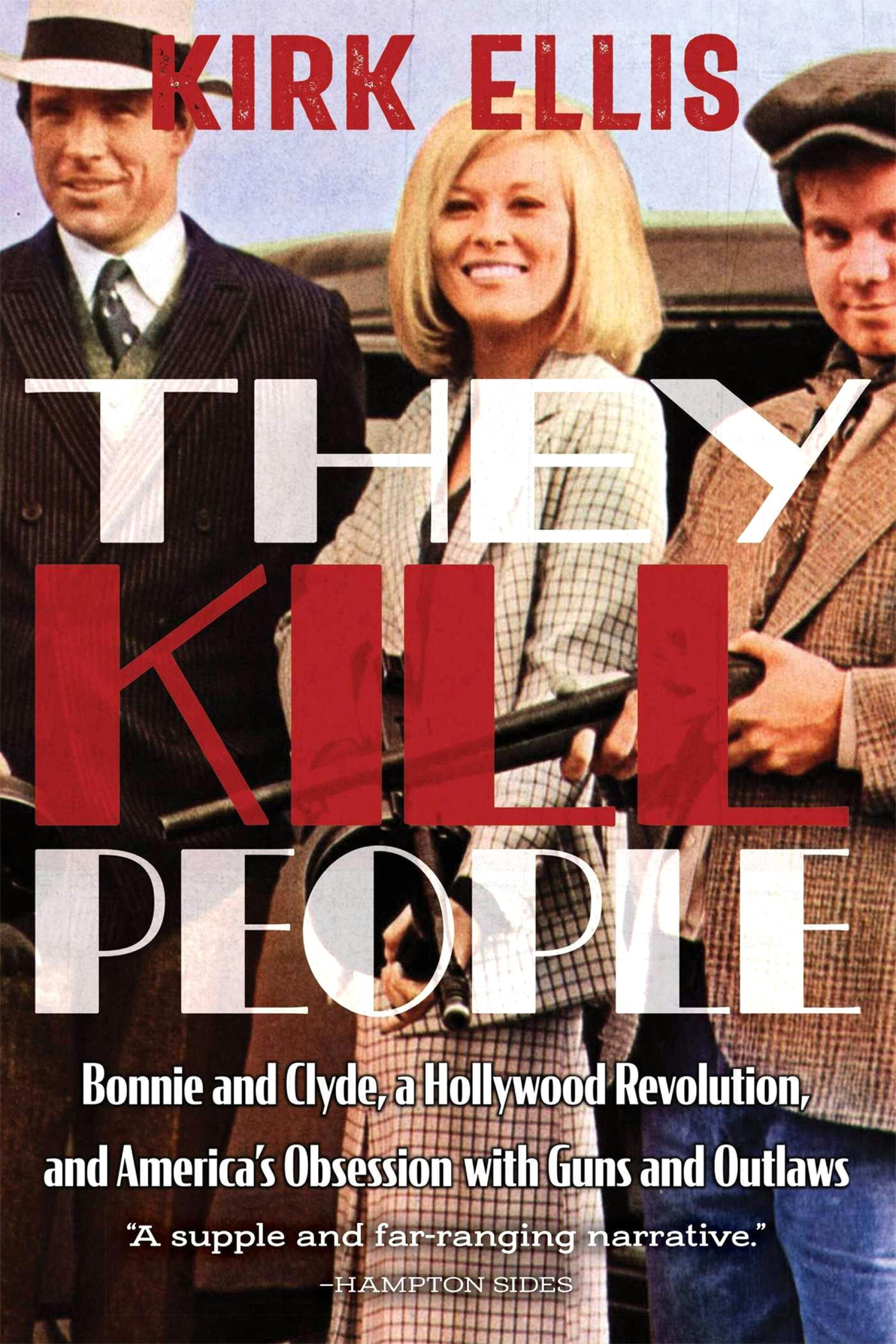 "They Kill People: Bonnie and Clyde, a Hollywood Revolution, and America's Obsession with Guns and Outlaws" book cover
