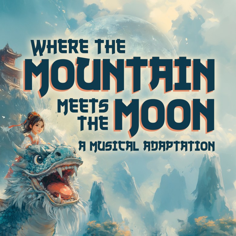 Poster for the musical Where the Mountain Meets the Moon