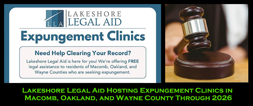 Lakeshore Legal Aid Hosting Expungement Clinics in Macomb, Oakland, and Wayne County Through 2026