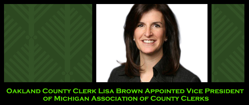 Oakland County Clerk Lisa Brown Appointed Vice President of Michigan Association of County Clerks