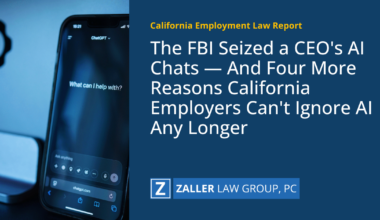 The FBI Seized a CEO's AI Chats — And Four More Reasons California Employers Can't Ignore AI Any Longer