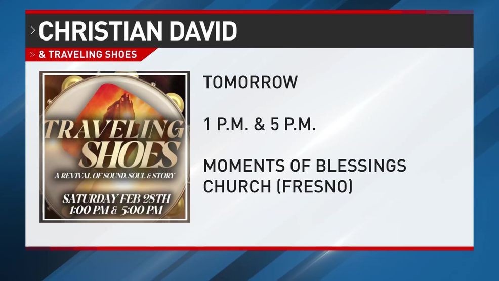 You can see Christian David & Traveling Shoes Satruday at Moments of Blesssings Church in Fresno.