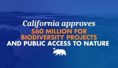 California approves $60 million for biodiversity projects and public access to nature