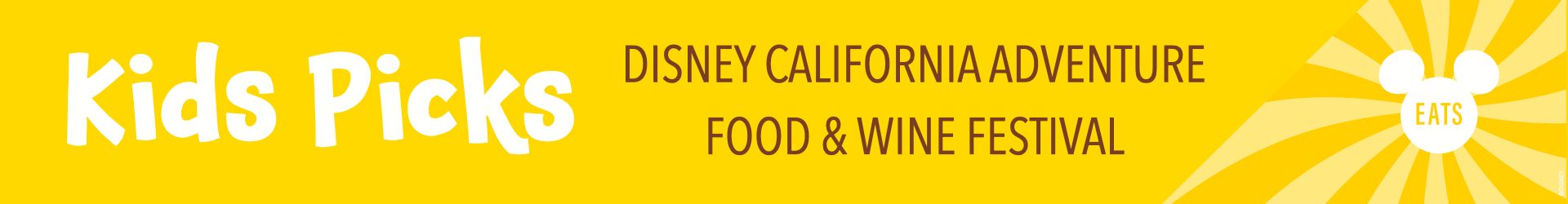 Kids Picks - California Adventure Food and Wine Festival 2026