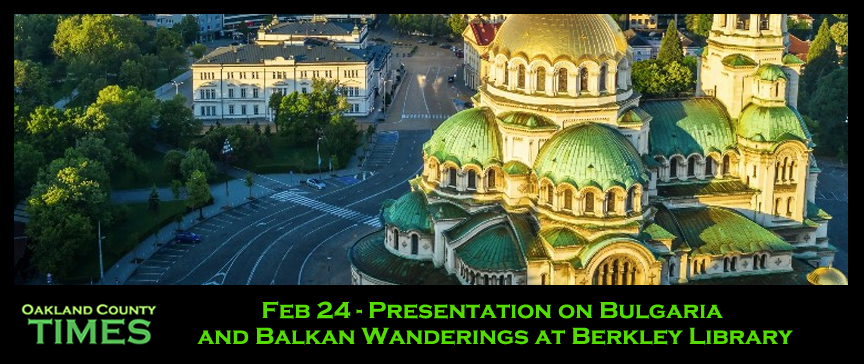 Feb 24 - Presentation on Bulgaria and Balkan Wanderings at Berkley Library