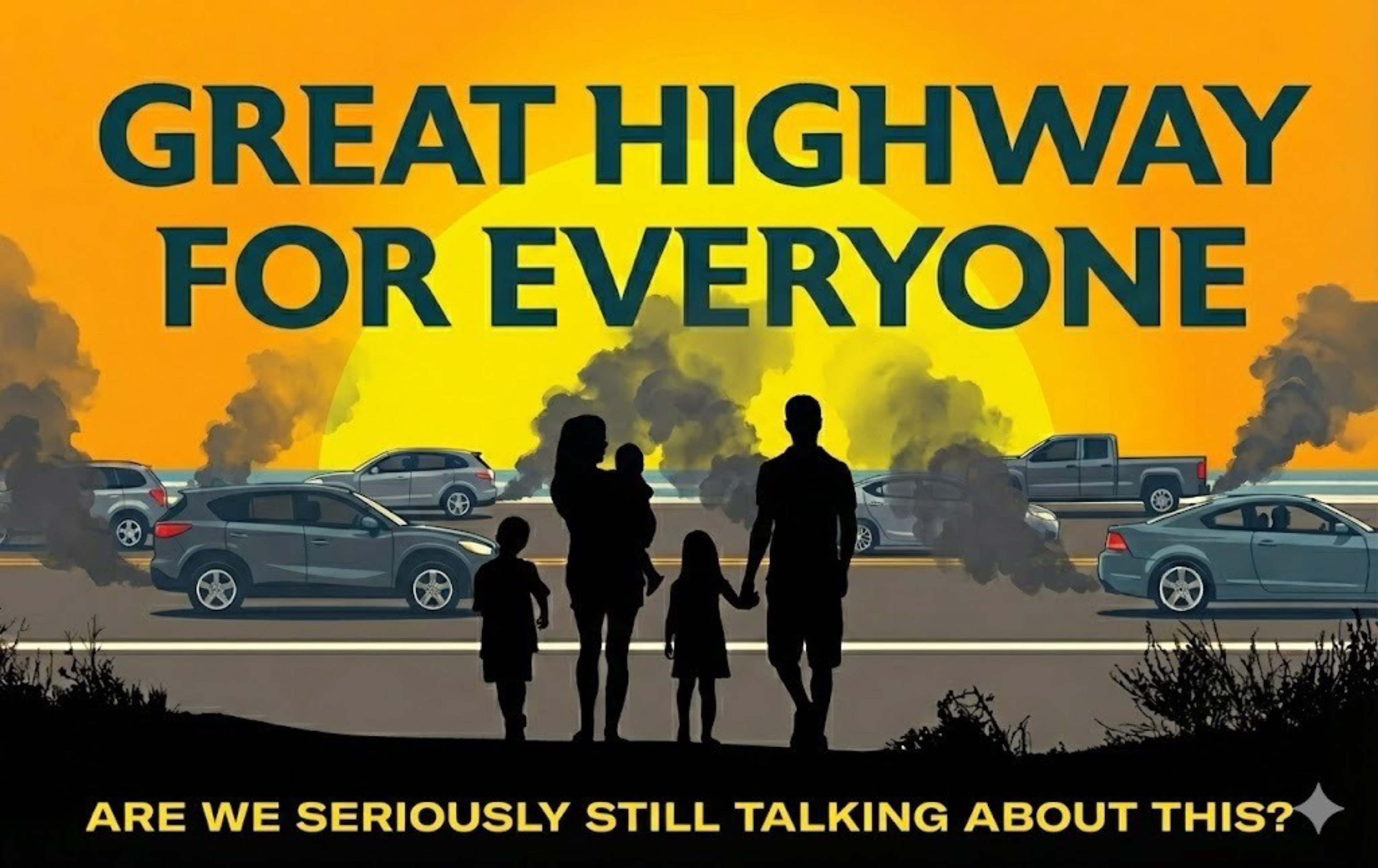 Cars emit thick black smoke on a highway while a family of five looks on, accompanied by the text “Great highway for everyone” and “Are we seriously still talking about this?”