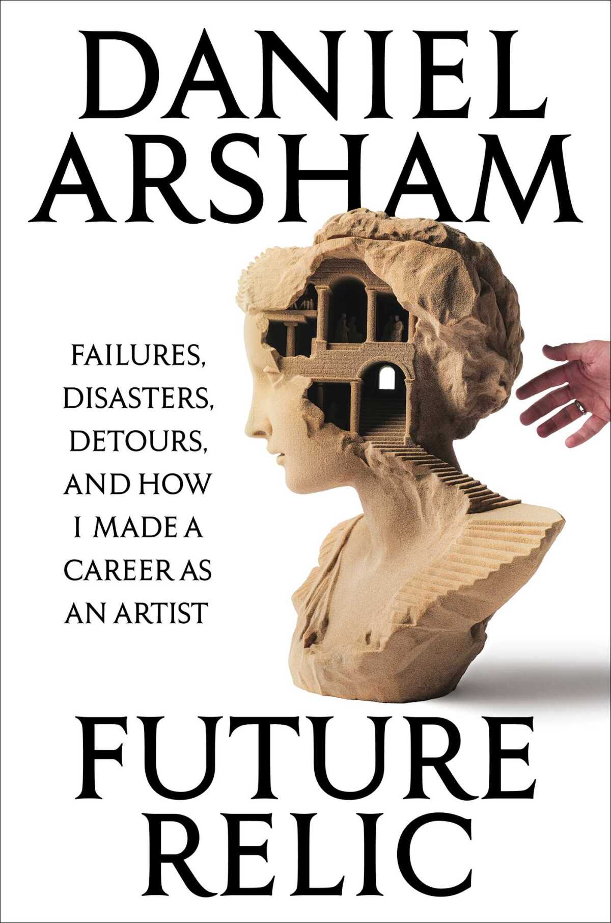 Book jacket for "Future Relic: Failures, Disasters, Detours, and How I Made a Career as an Artist" by Daniel Arsham.