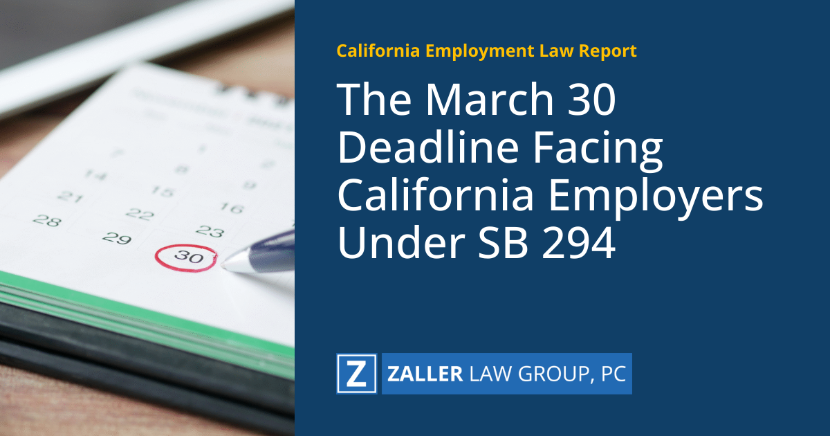 The March 30 Deadline Facing California Employers Under SB 294