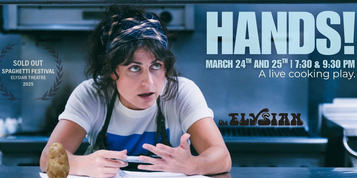 HANDS! A Live Cooking Play to Premiere at The Elysian Theatre
