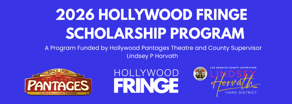 2026 Hollywood Fringe Scholarship Program funded by Hollywood Pantages Theatre