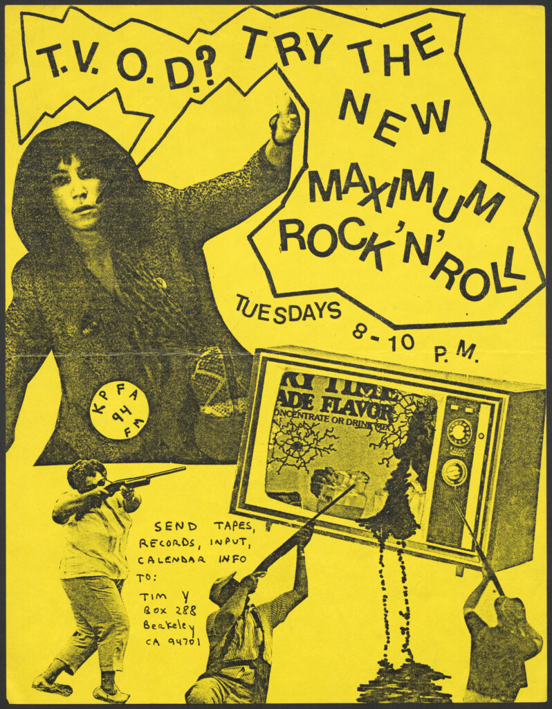 Bright yellow punk flyer for the Maximum Rock’n’Roll radio show on KPFA. The collage-style design features a woman pointing upward and three people aiming rifles at a television set. Hand-drawn text reads “T.V. O.D.? TRY THE NEW MAXIMUM ROCK’N’ROLL.”