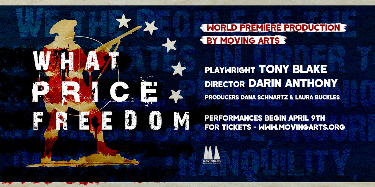 Moving Arts Will Debut Tony Blake's WHAT PRICE FREEDOM