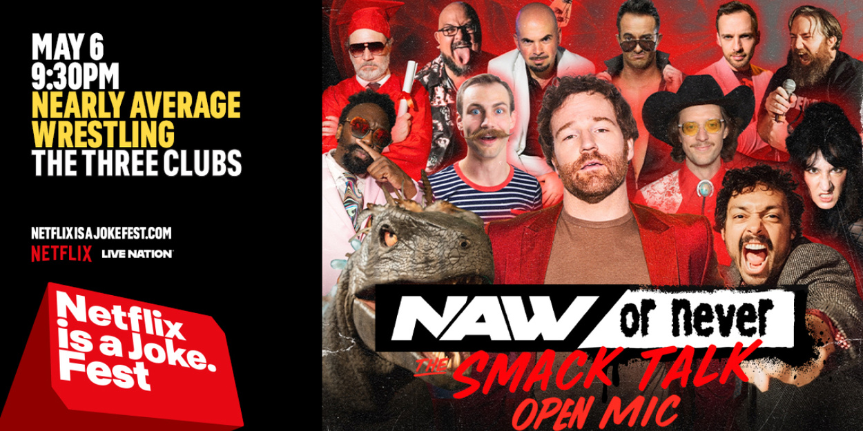 NEARLY AVERAGE WRESTLING Will Present NAW or Never at Netflix Is a Joke Festival
