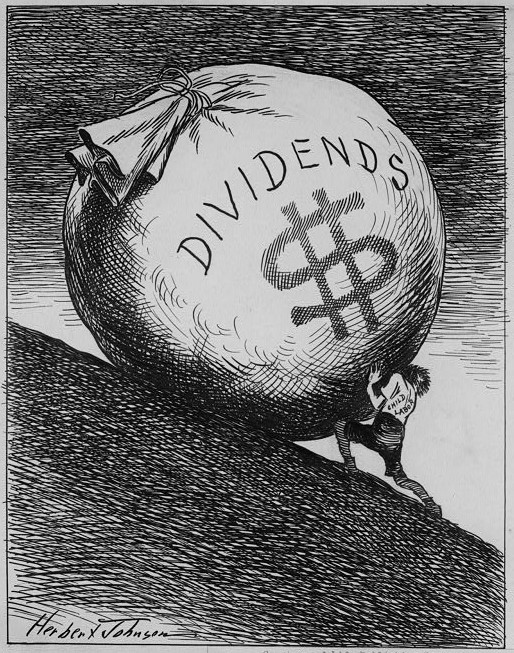 a cartoon of a figure pushing a giant sack marked "dividends $" up a hill. The figure's shirt says, "Child labor."