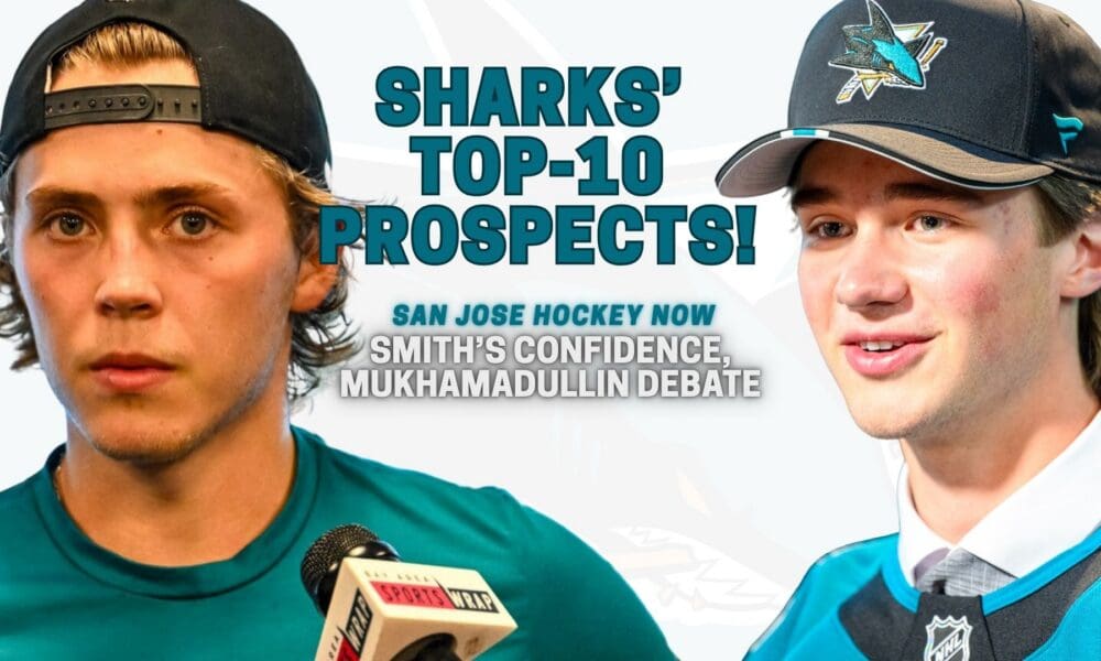 Sharks’ Top-10 Prospects, Smith’s Confidence, Mukhamadullin Debate