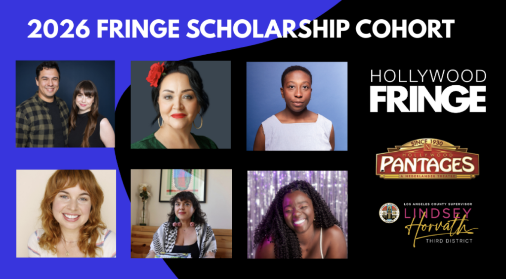 2026 Hollywood Fringe Scholarship Cohort supported by Hollywood Pantages Theatre