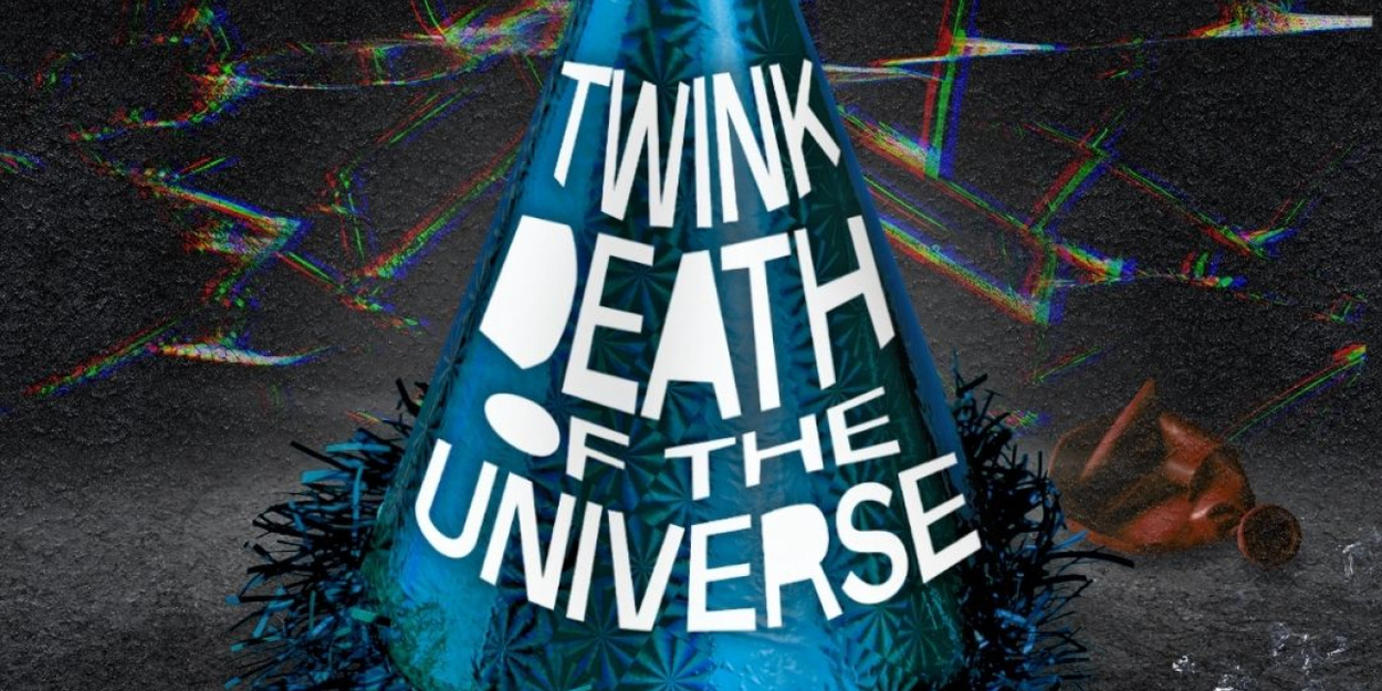 TWINK DEATH OF THE UNIVERSE Will Come to The Hudson Theatre