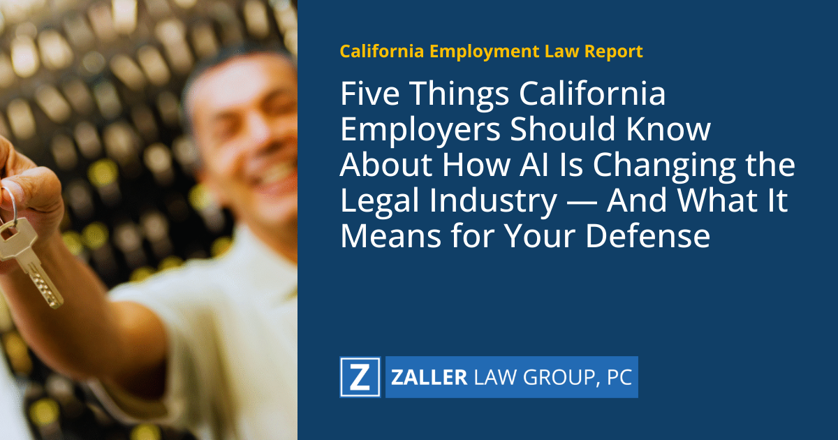 Five Things California Employers Should Know About How AI Is Changing the Legal Industry — And What It Means for Your Defense