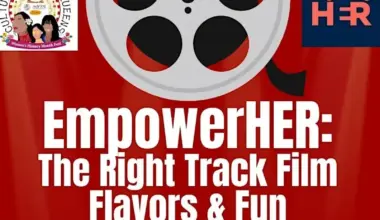 EmpowerHER: THE RIGHT TRACK FILM, Flavors & Fun