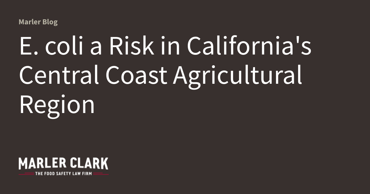 E. coli a Risk in California's Central Coast Agricultural Region