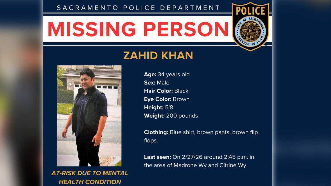 Zahid Khan, 34, was last seen on around 2:45 p.m. Friday in the area of Madrone Way and Citrine Way in Natomas, according to the Sacramento Police Department.